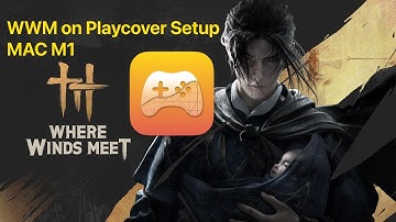 How to play WHERE WINDS MEET on MAC M1 using Playcover(KEYMAPPING) , playcover nighly| dasrajput