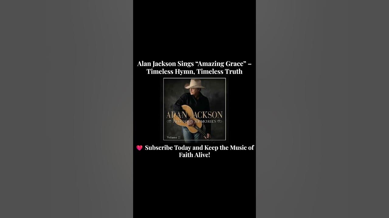 Alan Jackson Sings “Amazing Grace” – Timeless Hymn, Timeless Truth #Jesus