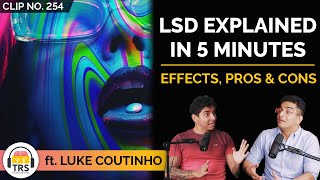 LSD Explained In 5 Minutes | Effects, Pros & Cons ft. @LukeCoutinho | TheRanveerShow Clips