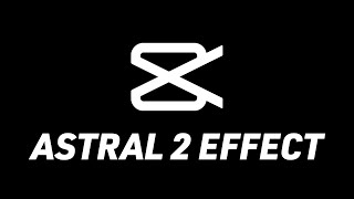 Astral 2 Effect In CapCut