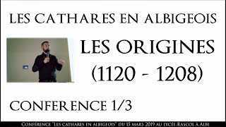 Les Cathares en Albigeois | Conférence 1\/3 - Les Origines (1120-1208)
