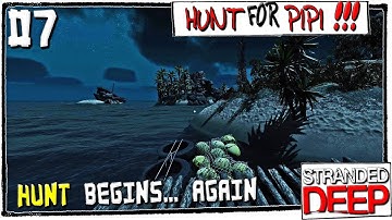 HUNT FOR PIPI... AGAIN - Part 7 - Stranded Deep Custom Islands Series Alpha 0.39 Gameplay (Season 3)