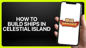How To Build Ships In Celestial Island In Idle Heroes 2025! Tutorial