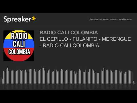 EL CEPILLO - FULANITO - MERENGUE - RADIO CALI COLOMBIA