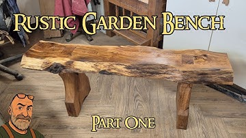 Build a Simple Rustic Garden Bench, (Part One).