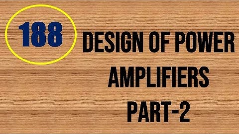 MIC&RFSD | Lecture-188 | Design of Power Amplifiers Part-2