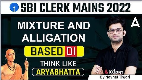 SBI Clerk Mains 2022 Mixture And Alligation based DI Think Like Aryabhatta | By Navneet Tiwari