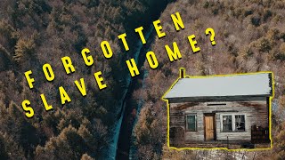 Preserving a Piece of History: The Abandoned Slave Home of Upstate New York