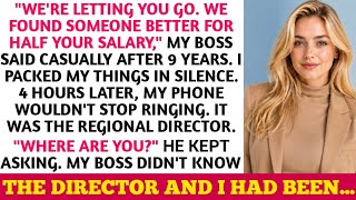 My Boss Fired Me After 9 Years, Saying We Found Someone Better - Then His Boss Called