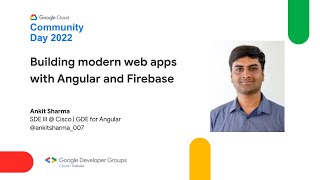 Building modern web apps with Angular and Firebase by Ankit Sharma | #CCDKol 2022: Day 2
