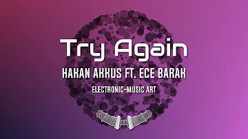 Hakan Akkus feat. Ece Barak - Try Again (Deep House)