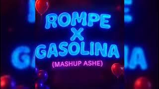 ROMPE X GASOLINA (Mashup by Ashe)
