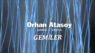 Orhan Atasoy - Gemiler  [1980 - 2001 © 2009 KALAN MÜZİK] Resimi