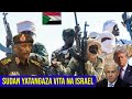 SUDAN YATANGAZA VITA DHIDI YA ISRAEL NA MAREKANI KUISADIA IRAN WATOA ONYO KALI