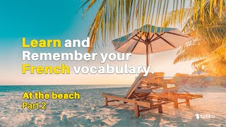 Learn French vocabulary - At the beach Part II. Learn French vocabulary - At the beach Part II.