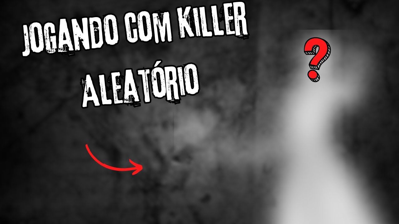 JOGANDO COM KILLER ALEATÓRIO - DEAD BY DAYLIGHT - YouTube