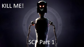 SCP Unity Part 1 Just KILL me!
