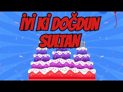 İYİ Kİ DOĞDUN SULTAN - KİŞİYE ÖZEL DOĞUM GÜNÜ ŞARKISI