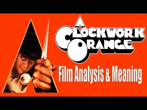 A Clockwork Orange - Film Analysis & Meaning [Full HD]