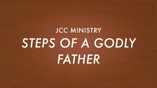 STEPS OF A GODLY FATHER - (FATHER DAY MESSAGE)
