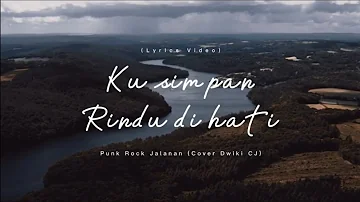 Dwiki CJ - Ku Simpan Rindu Di Hati (Lyrics Video) || Original Song By Punk Rock Jalanan