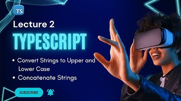 How to Convert Strings to Upper and Lower Case & Concatenate Strings in Typescript | Lecture 2
