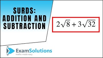 Surds - Addition and Subtraction : ExamSolutions Maths Revision