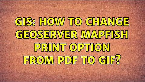 GIS: How to change Geoserver Mapfish print option from pdf to gif?