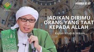 Hikmah ke 107: Jadikan Dirimu Orang yang Taat Kepada Allah | Al-Hikam | Buya Yahya | 23 Maret 2020