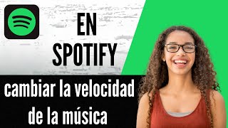 Cómo Cambiar La Velocidad De La Música En Spotify
