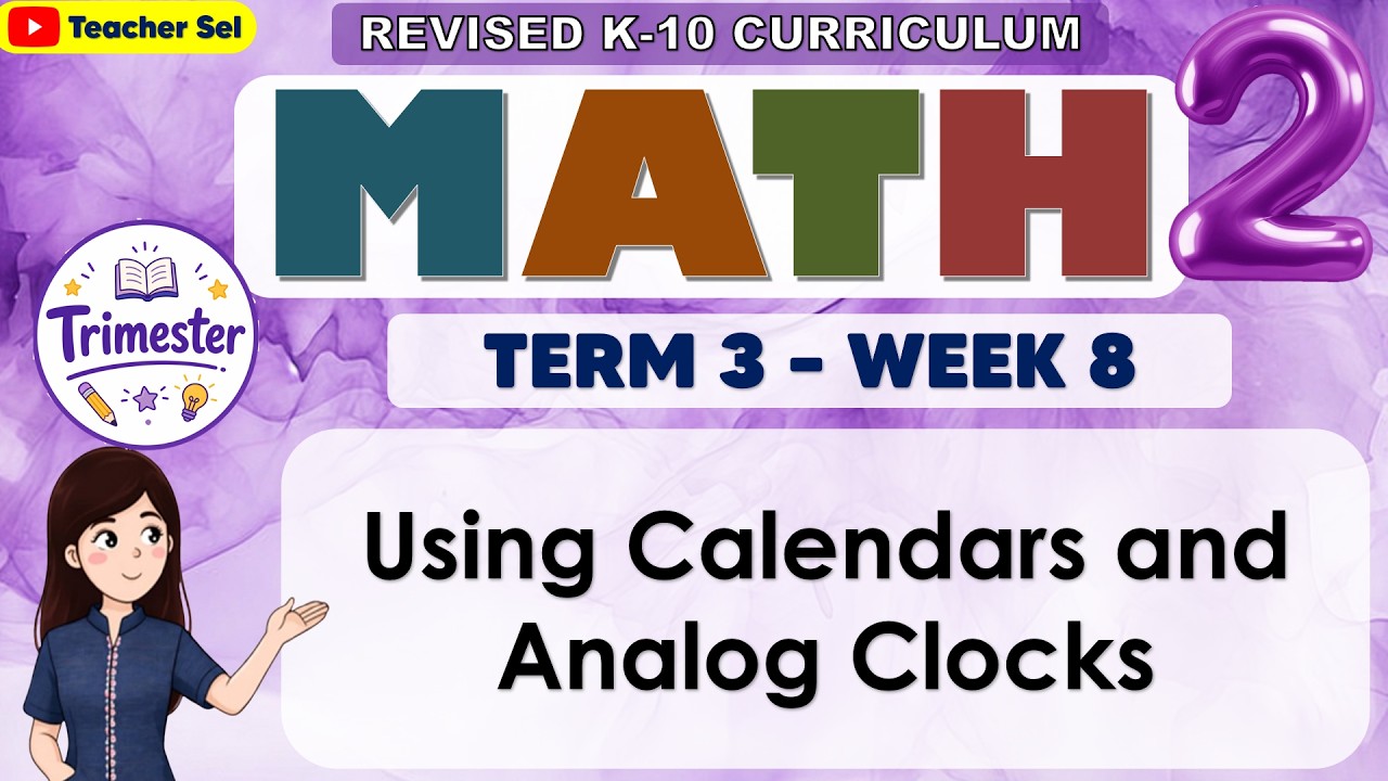 Math 2 Quarter 4 Week 4 Revised K-12 Using Calendars and Analog Clocks ...