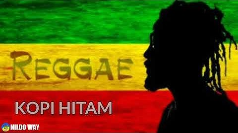 Lagu REGGAE | KOPI HITAM