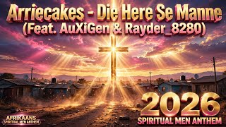 Arriecakes - Die Here Se Manne (Feat. AuXiGen & Rayder_8280). 2026