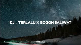 DJ - TERLALU X BOGOH SALIWAT