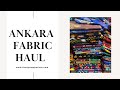 Ankara Fabric Haul : My Latest African Print Fabrics