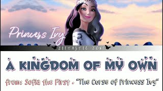 A Kingdom of My Own - Lyrics | Sofia the First 'The Curse of Princess Ivy' | Zietastic Zone👑