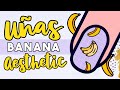 UÑAS 🍌 BANANA "AESTHETIC" 🍌