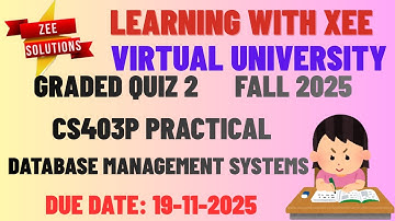 CS403P Database Management Systems Practical Graded Quiz 2 Fall 2025 Virtual University of Pakistan