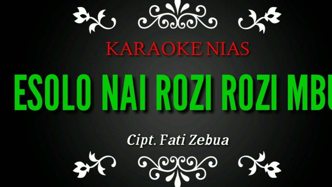 ESOLO NAI ROZI ROZI MBU ||karaoke nias berlirik cipt. Fati zebua