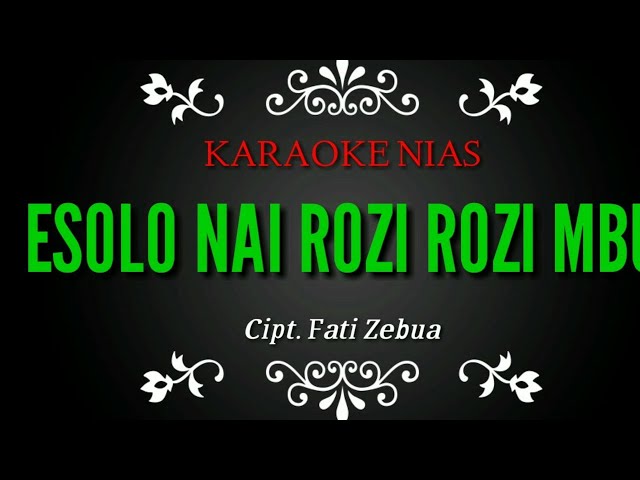 ESOLO NAI ROZI ROZI MBU ||karaoke nias berlirik cipt. Fati zebua class=