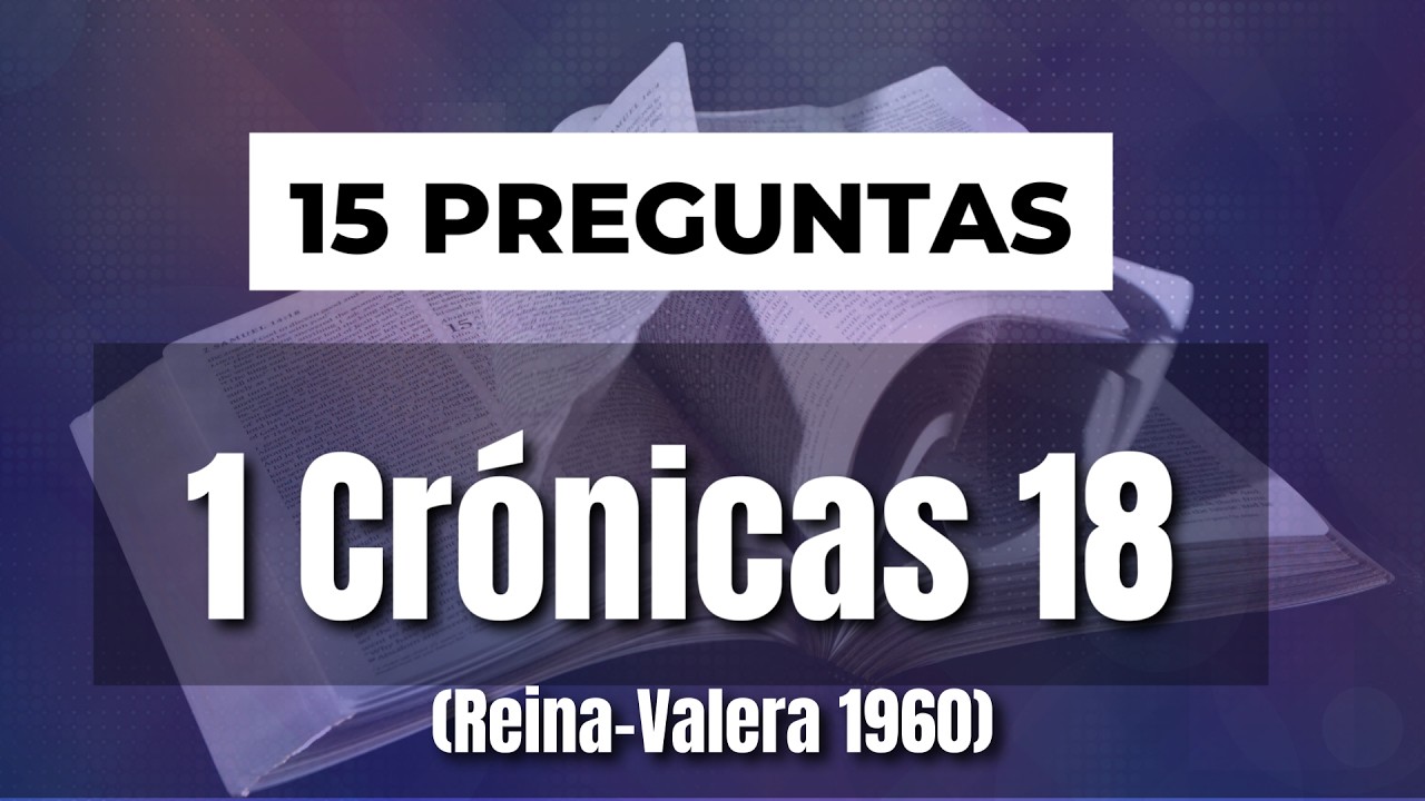 15 Preguntas | 1 Crónicas 18 | Reavivados por su Palabra