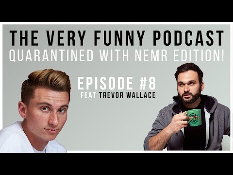 Trevor Wallace | The Very Funny Podcast: Quarantined with Nemr Edition Episode