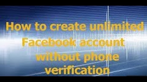 How to create unlimited facebook accounts without mobile number ,100% varified account