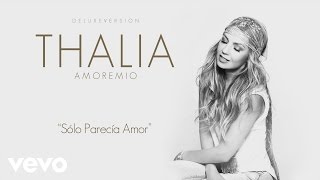Thalia - Sólo Parecía Amor (Cover Audio)