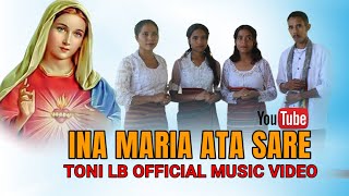 Ina Maria Ata Sare | Toni LB (OFFICIAL MUSIK VIDEO)