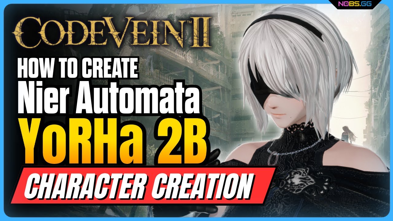 Code Vein 2 Character Creator: Making 2B Look EXACTLY Right! - YouTube