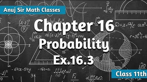 PROBABILITY CLASS 11 MATHS || CHAPTER 16 NCERT EXERCISE 16.3 ||