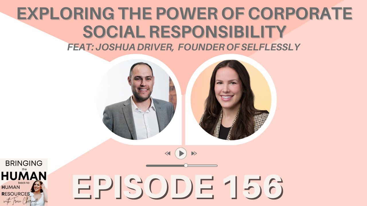 Exploring the Power of Corporate Social Responsibility feat. Joshua Driver | Ep. 156