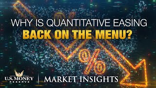 Why Is Quantitative Easing Back on the Menu