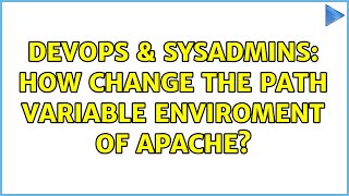 Famous DevOps & SysAdmins: How change the PATH variable enviroment of apache? Profile